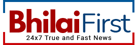 Bhilai First : 24x7 True and Fast News