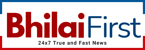 Bhilai First : 24x7 True and Fast News